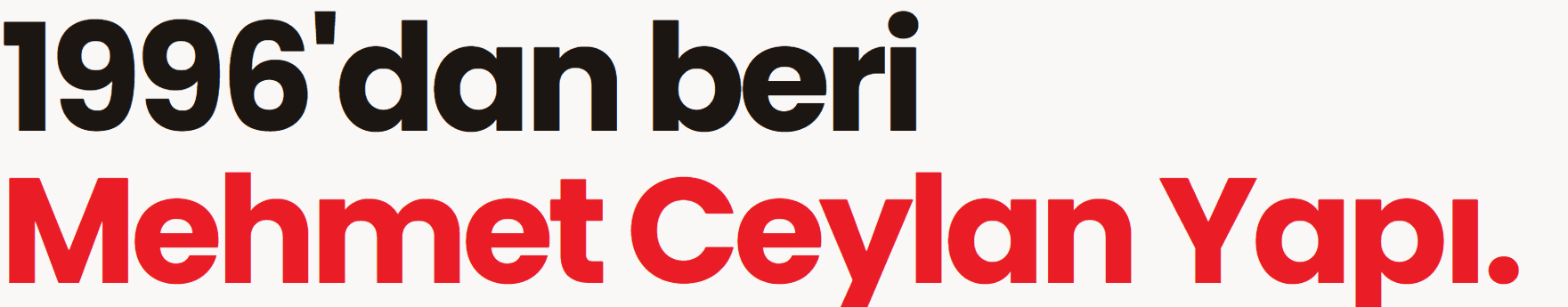 1996'dan beri Mehmet Ceylan Yapı